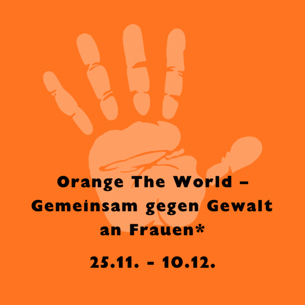 Orange The World – Gemeinsam gegen Gewalt an Frauen*